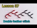 Embroidery Lesson 37 | Learn Double Feather Stitch for Beginners