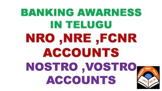 NRO NRE FCNR NOSTRO VOSTRO ACCOUNTS EXPLANATION IN TELUGU