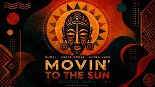 Hugel, Imael Angel, Ultra Nate - Movin To The Sun (Octavee Remix)