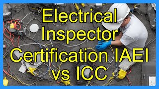 Electrical Inspector Certification IAEI vs ICC