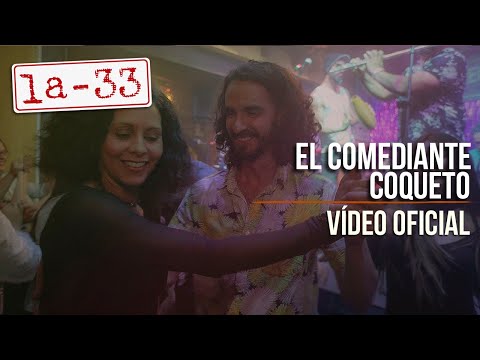 Putar El Comediante Coqueto - La-33