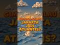 JAKARTA RESMI JADI ATLANTIS?! 🌊🏙️ #shorts #faktaunik
