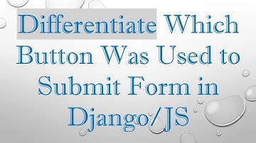 Differentiate Which Button Was Used to Submit Form in Django/JS