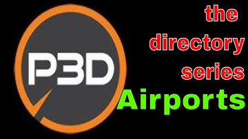 P3DV5 | DIRECTORY | Part 6 of 7 | Airports