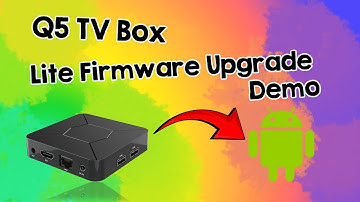 Q5 TV Box Lite Firmware Upgrade Demo