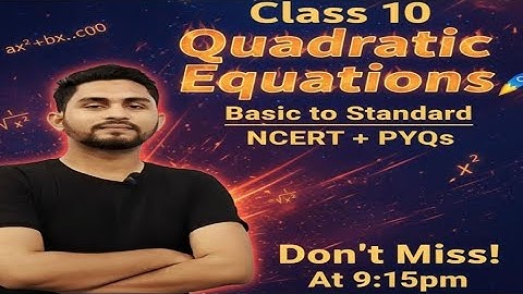 Quadratic Equations Masterclass 🔥 | Class 10 Maths | Standard Qs + PYQs + Exam-Focused Concepts