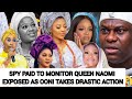 NAOMI SHOCK SPY PAID TO MONITOR QUEEN NAOMI EXPOSED AS OONI TAKES DRASTIC ACTION 