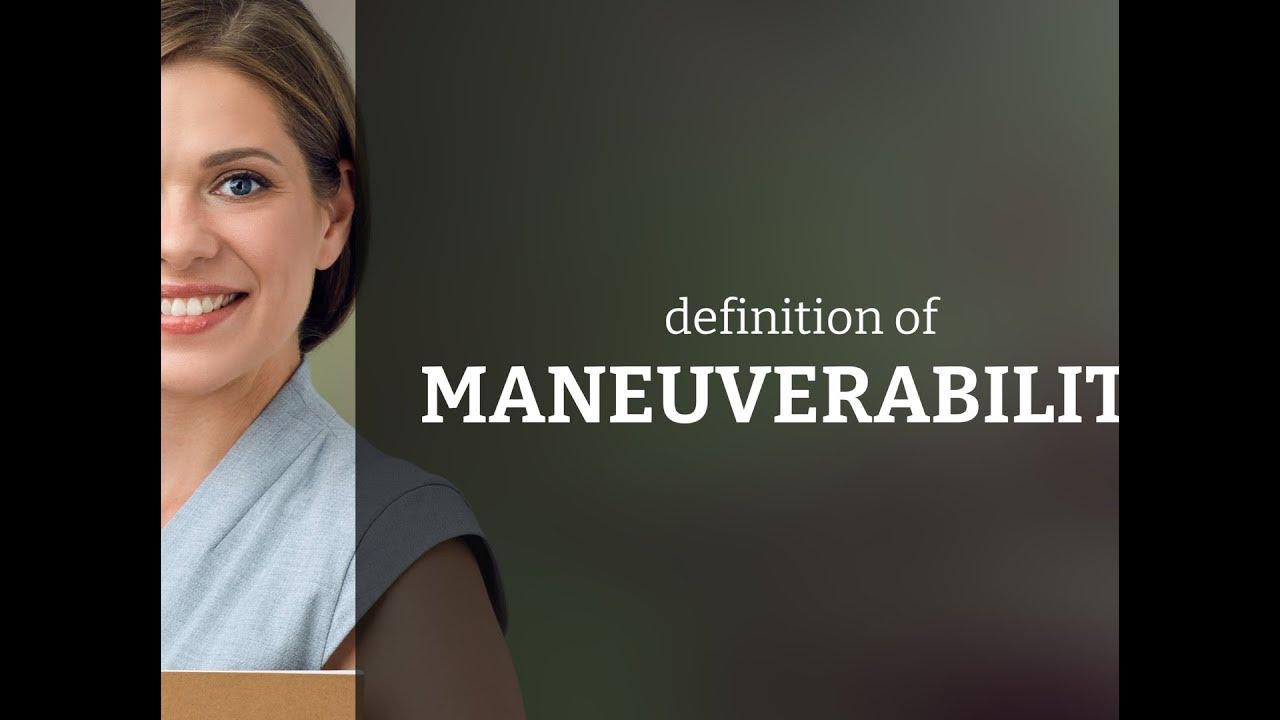 Maneuverability • MANEUVERABILITY definition - YouTube