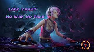 Lady Violet - No Way No Time 💢Romeo  B💢