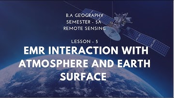 5 EMR interaction with atmosphere and earth surface