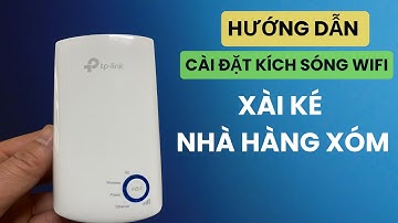 Hướng Dẫn Cài Đặt Kích Sóng Wifi Nhà Hàng Xóm | Cách cài đặt kích sóng wifi  TPLink TL-WA850RE