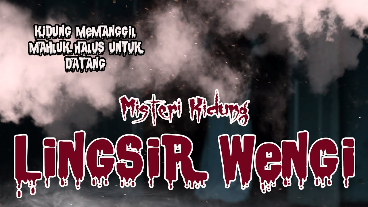 MISTERI Kidung LINGSIR WENGI - MANTRA Pemanggil Mahluk Halus KUNTILANAK