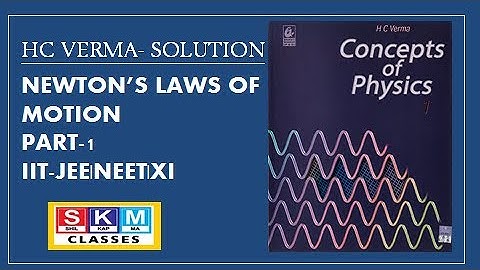 HC VERMA VIDEO SOLUTION |NEWTON