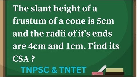 The slant height of a frustum of a cone is 5cm and the radii of it