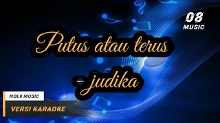 Judika - Putus atau terus (Karaoke Version)