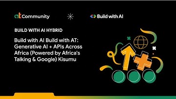 Build with AI Build with AT: Generative AI + APIs Across Africa, Kisumu