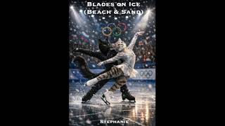 Blades on Ice (Beach &amp; Sand) (Stephanie)