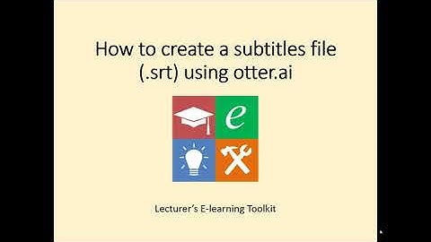 How to create a subtitles file (.srt) using otter.ai