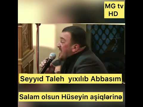 SEYYİD TALEH YİXİLİB ABBASİM AĞLADAN MERSİYYE