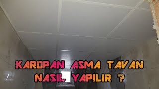 #ASMA #TAVAN (#KAROPAN ) NASIL YAPILIR ? #BANYO, #TUVALET #TAVANLARINA KAROPAN NASIL YAPILIR ?
