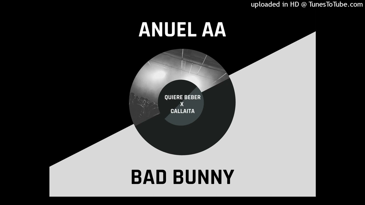 Quiere Beber x Callaita Anuel AA ft Bad Bunny Mashup #4