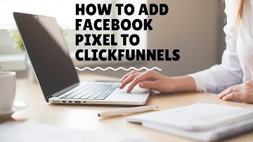 How To Set Up Your Facebook Pixel For Clickfunnels Beginners Guide