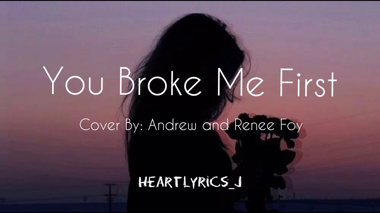 You Broke Me First  Lyrics Cover By Andrew And Renee Foy 