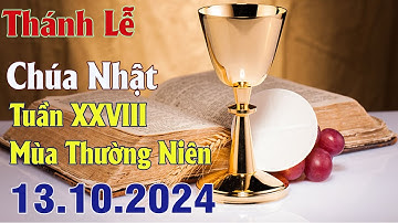 Thánh lễ trực tuyến Hôm nay | Chúa Nhật Tuần XXVIII Thường Niên | 13 /10 / 2024 Trực Tiếp Thánh Lễ