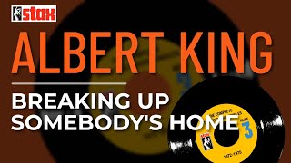 Albert King - Breaking Up Somebody&#39;s Home (Official Audio)