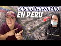 Así es el barrio de VENEZOLANOS 🇻🇪 EN PERU | SAN JUAN DE LURIGANCHO - LIMA 🇵🇪