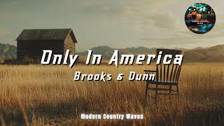 Only In America  - Brooks & Dunn  ( Lyrics /Letra )
