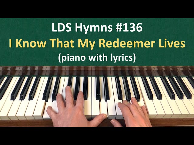 (#136) I Know That My Redeemer Lives (LDS Hymns - piano with lyrics) class=