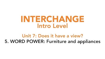 Interchange Intro - Unit 7: 5. WORD POWER: Furniture and appliances