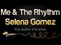 Selena Gomez - Me & The Rhythm (Karaoke Version)