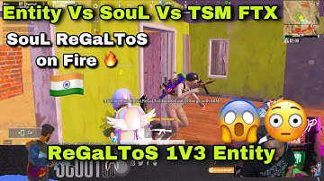 🔥Entity VS SouL Vs TSM FTX😱| SouL ReGaLToS on Fire🔥| ReGaLToS 1v3 Clutch Against Entity #ReGaLToS