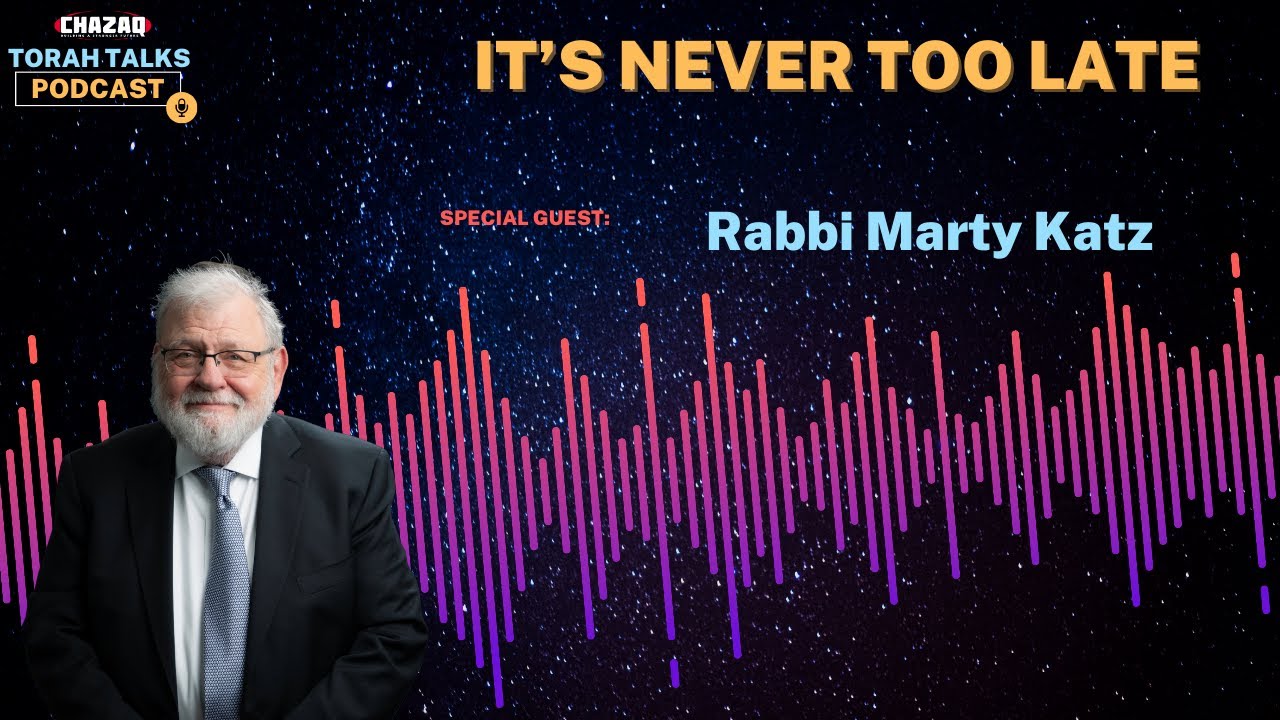 CHAZAQ's Torah Talks #151 Rabbi Marty Katz - It's Never Too Late
