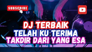 Dj Remix Telah Aku Terima Takdir dari Yang Esa Full Bass