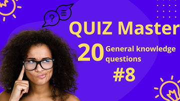 QUIZ #8 - Test Your Knowledge  20 General knowledge questions with Answers - Trivia Pub quiz