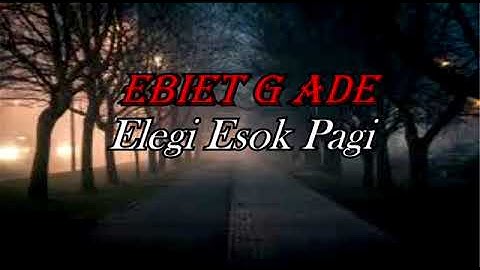 Ebiet G Ade -Elegi Esok Pagi (Official lyric video)