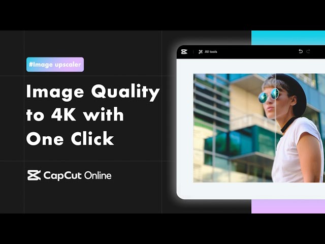 Image Quality to 4K with One Click