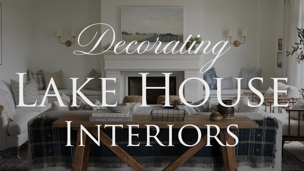 How to Decorate LAKE HOUSE STYLE Interiors | Our Top 10 Design ...