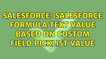 Salesforce: Salesforce Formula Text Value Based on Custom Field Picklist Value (2 Solutions!!)