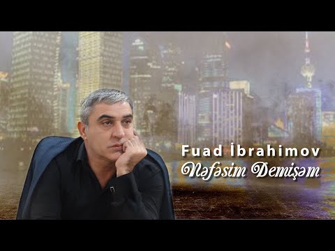 Fuad İbrahimov - Nəfəsim Demişəm (Official Video)