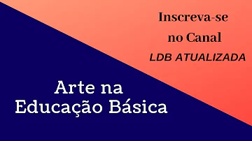 O que diz a LDB sobre o ensino de arte?