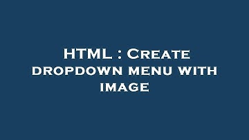HTML : Create dropdown menu with image