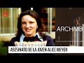 Archivo 24: A 35 años del asesinato de la joven Alice Meyer | 24 Horas TVN Chile