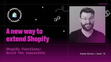 Extending Shopify just got way easier | Editions 2022