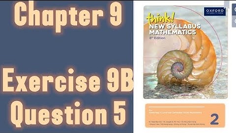 Oxford Think New Syllabus Mathematics 8th Edition || Book 2 | Chapter 9 | Exercise 9B | Question 5