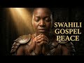 Morning Worship | Swahili Gospel Music for Spiritual Peace