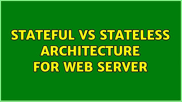 Stateful vs stateless architecture for web server